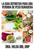 La Guía Definitiva para una Pérdida de Peso Duradera