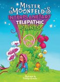 Mister Moonfeld's Interplanetary Telepathic Plants