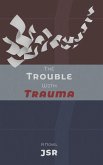 The Trouble with Trauma