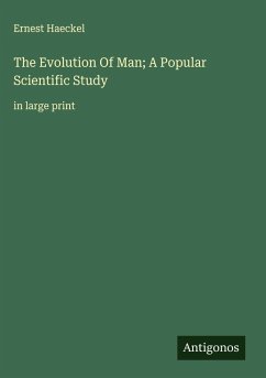 The Evolution Of Man; A Popular Scientific Study - Haeckel, Ernest