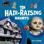 Ten Hair-Raising Haunts Ten Hair-Raising Haunts