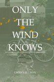Only The Wind Knows Only The Wind Knows