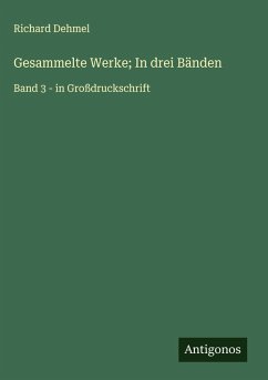 Gesammelte Werke; In drei Bänden - Dehmel, Richard