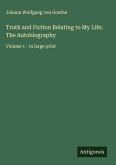 Truth and Fiction Relating to My Life; The Autobiography