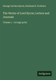 The Works of Lord Byron; Letters and Journals The Works of Lord Byron; Letters and Journals