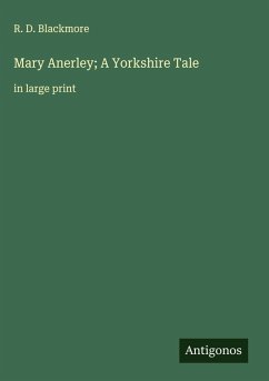 Mary Anerley; A Yorkshire Tale - Blackmore, R. D.