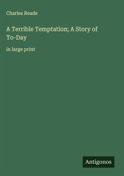 A Terrible Temptation; A Story of To-Day - Reade, Charles