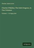Charles O'Malley; The Irish Dragoon, In Two Volumes Charles O'Malley; The Irish Dragoon, In Two Volumes