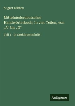 Mittelniederdeutsches Handwörterbuch; In vier Teilen, von 