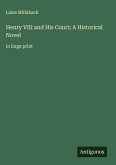 Henry VIII and His Court; A Historical Novel