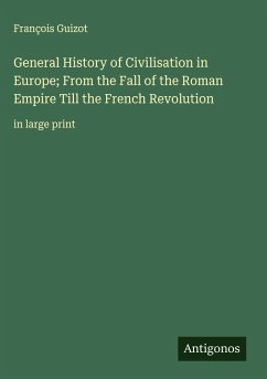 Cover General History of Civilisation in Europe; From the Fall of the Roman Empire Till the French Revolution