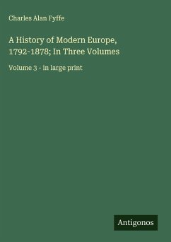 Cover A History of Modern Europe, 1792-1878; In Three Volumes