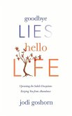 Goodbye Lies. Hello Life. Goodbye Lies. Hello Life.