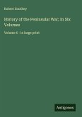 History of the Peninsular War; In Six Volumes