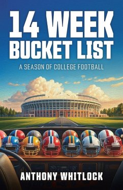14 Week Bucket List - A Season of College Football - Whitlock, Anthony