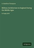 Military Architecture in England During the Middle Ages