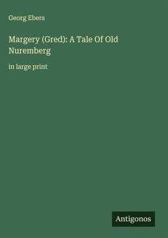 Margery (Gred): A Tale Of Old Nuremberg - Ebers, Georg