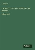 Purgatory; Doctrinal, Historical, And Poetical Purgatory; Doctrinal, Historical, And Poetical