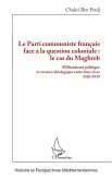 Le Parti communiste français face à la question coloniale : le cas du Maghreb Le Parti communiste français face à la question coloniale : le cas du Maghreb