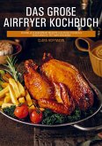Das große Airfryer Kochbuch Das große Airfryer Kochbuch
