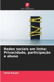 Redes sociais em linha: Privacidade, participação e abuso