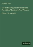 The Arabian Nights Entertainments; The "Aldine" Edition In Four Volumes The Arabian Nights Entertainments; The "Aldine" Edition In Four Volumes