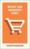 What Are Markets For? What Are Markets For?