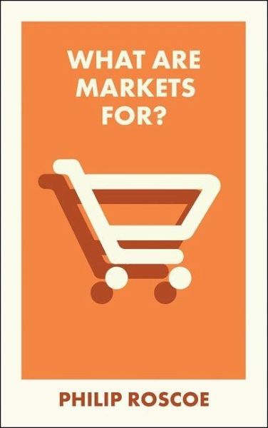 What Are Markets For? What Are Markets For?