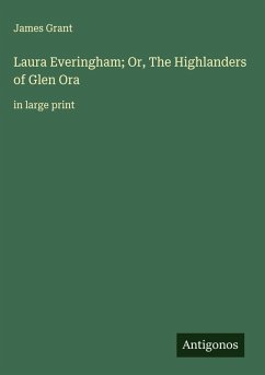 Laura Everingham; Or, The Highlanders of Glen Ora - Grant, James