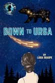 Down to Ursa Down to Ursa