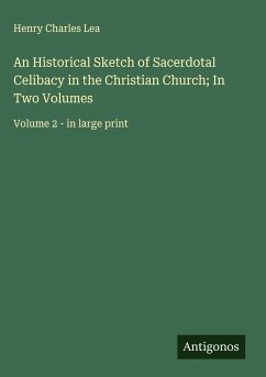 Cover An Historical Sketch of Sacerdotal Celibacy in the Christian Church; In Two Volumes