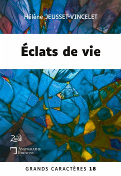 Éclats de vie - Jeusset-Vincelet, Hélène