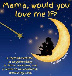 Mama, would you love me IF? - Beard, Lisa Sink