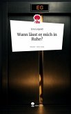 Wann lässt er mich in Ruhe?. Life is a Story - story.one