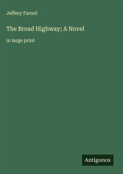 The Broad Highway; A Novel - Farnol, Jeffery
