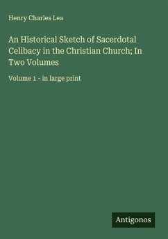 Cover An Historical Sketch of Sacerdotal Celibacy in the Christian Church; In Two Volumes