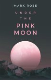 Under the Pink Moon Under the Pink Moon