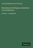 Miscellaneous Writings and Speeches of Lord Macaulay Miscellaneous Writings and Speeches of Lord Macaulay