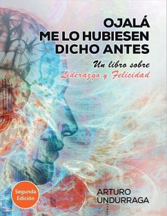 Ojalá me lo hubiesen dicho antes - Undurraga Díaz, Arturo