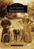 Los Gatos Remembered Los Gatos Remembered
