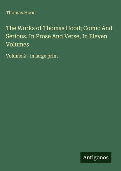 Cover The Works of Thomas Hood; Comic And Serious, In Prose And Verse, In Eleven Volumes