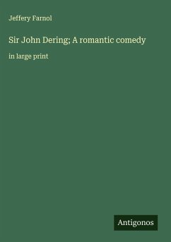 Sir John Dering; A romantic comedy - Farnol, Jeffery