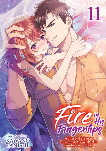 Fire in His Fingertips: A Flirty Fireman Ravishes Me with His Smoldering Gaze Vol. 11 Fire in His Fingertips: A Flirty Fireman Ravishes Me with His Smoldering Gaze Vol. 11