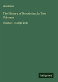 The History of Herodotus; In Two Volumes