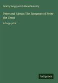 Peter and Alexis; The Romance of Peter the Great