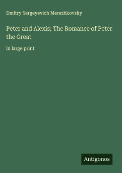 Cover Peter and Alexis; The Romance of Peter the Great