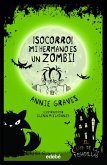 ¡Socorro! : ¡mi hermano es un zombi! ¡Socorro! : ¡mi hermano es un zombi!