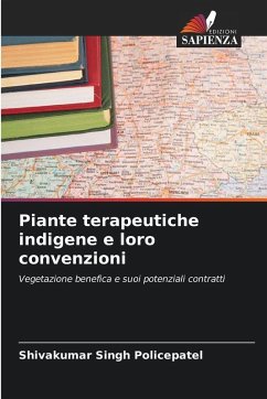 Piante terapeutiche indigene e loro convenzioni - Policepatel, Shivakumar Singh Piante terapeutiche indigene e loro convenzioni - Policepatel, Shivakumar Singh