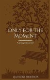 Only For The Moment Only For The Moment