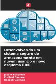 Desenvolvendo um sistema seguro de armazenamento em nuvem usando o novo esquema RBE Desenvolvendo um sistema seguro de armazenamento em nuvem usando o novo esquema RBE
